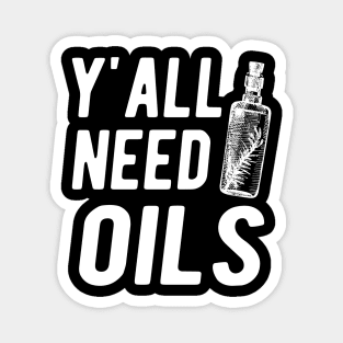 Essential Oil - Y'all Need Oils Magnet