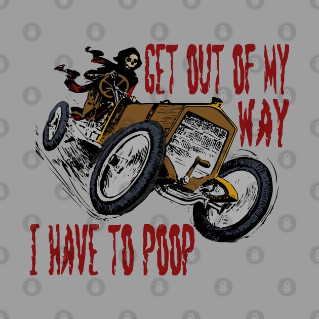 Get Out Of My Way, I Have To Poop - Skeleton Meme, Badass, Ironic Meme, Oddly Specific by SpaceDogLaika