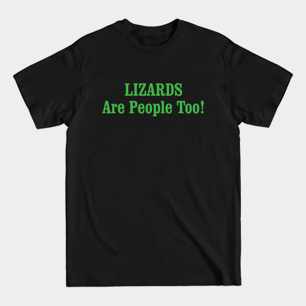 Discover LIZARDS Are People Too! - Pets - T-Shirt