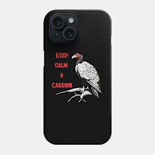 Keep Calm and Carrion Phone Case