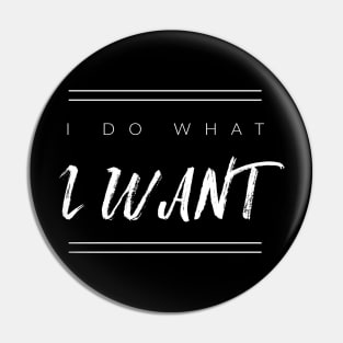 I Do What I Want Pin