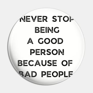 Never Stop Being A good Person Because Of Bad People Pin