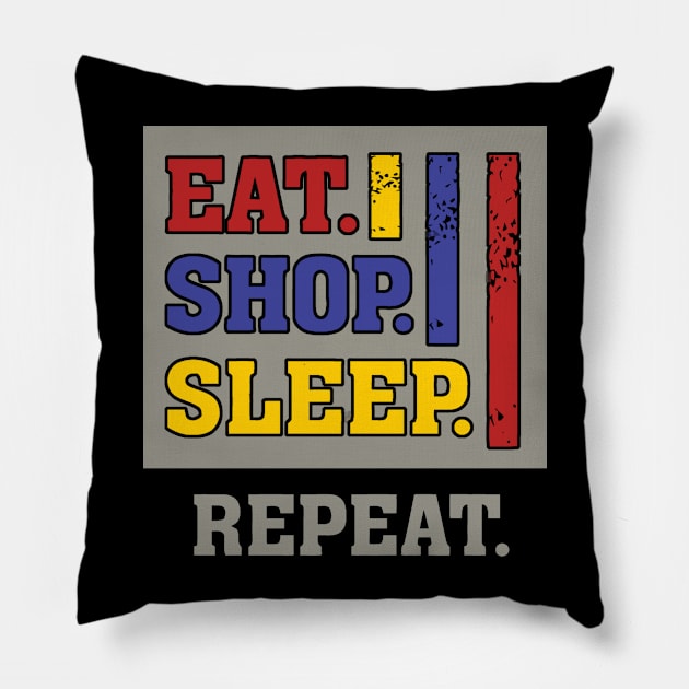 Eat shop sleep repeat funny humor Pillow by mazurprop