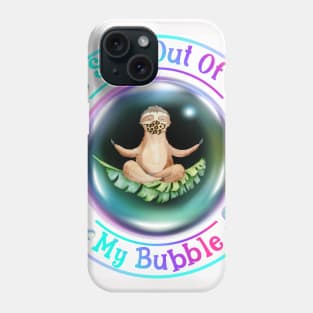 Sloth Neck Gator Stay Out of My Bubble Funny Sloth Phone Case