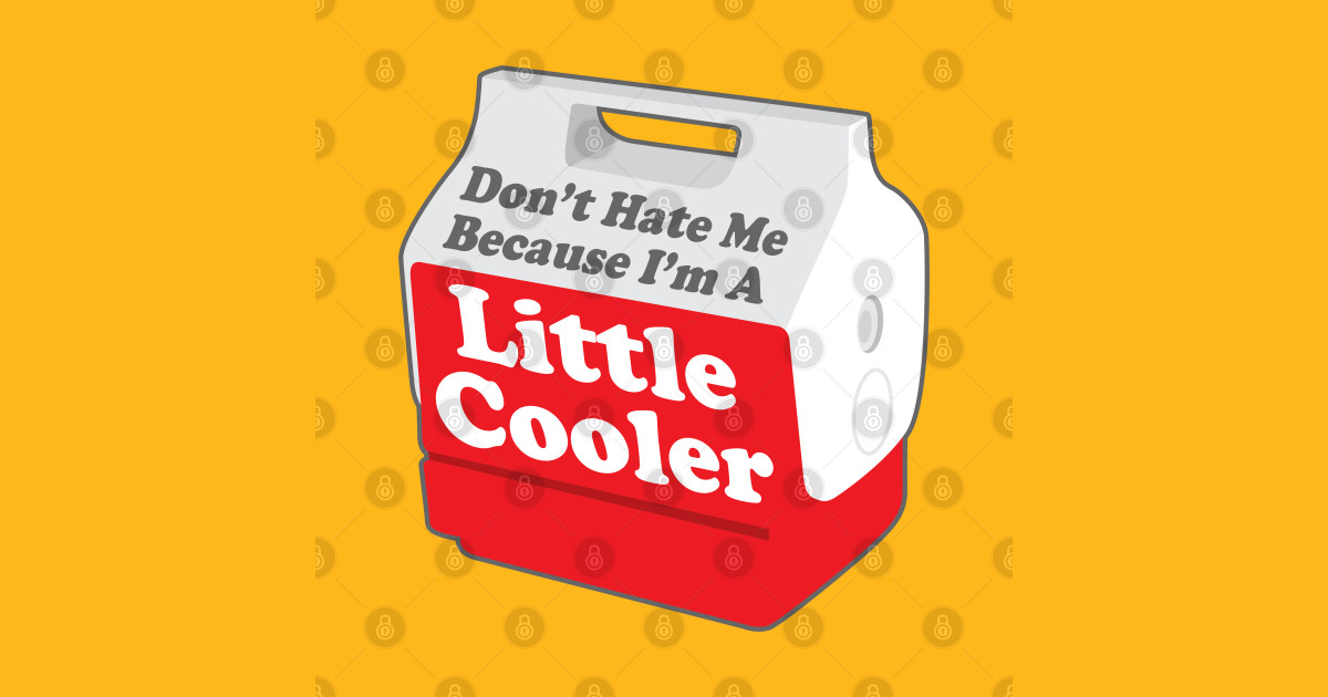 Cooler Than You Cooler Sticker TeePublic