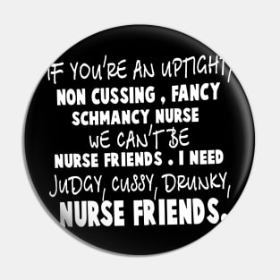 Funny Nurse Friends Pin