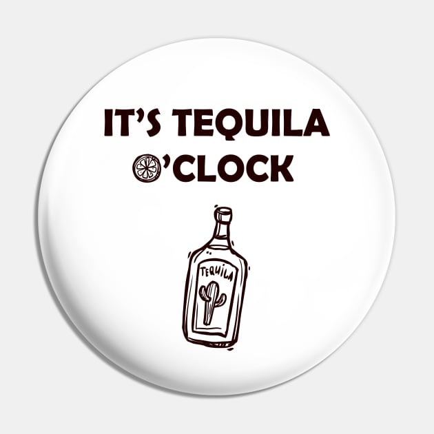 It's Tequila O'Clock, Celebration, Party Pin by rjstyle7