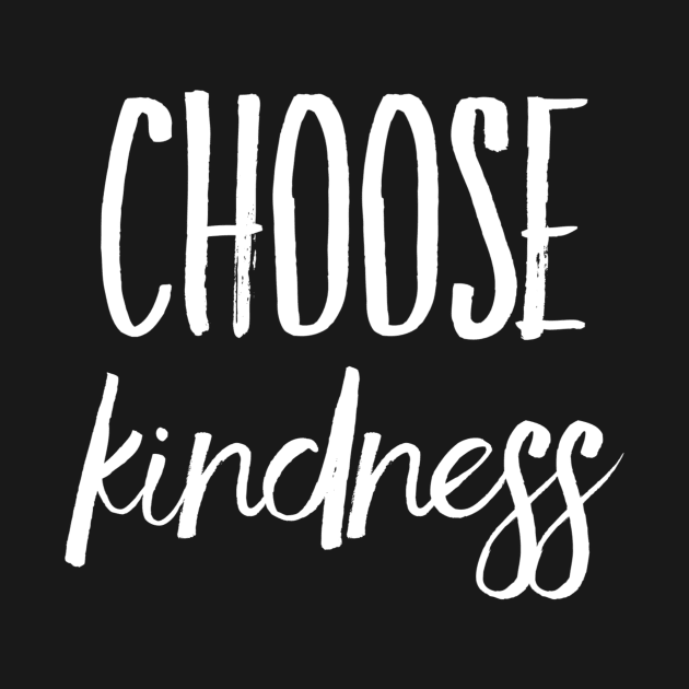 Choose kindness by WordFandom