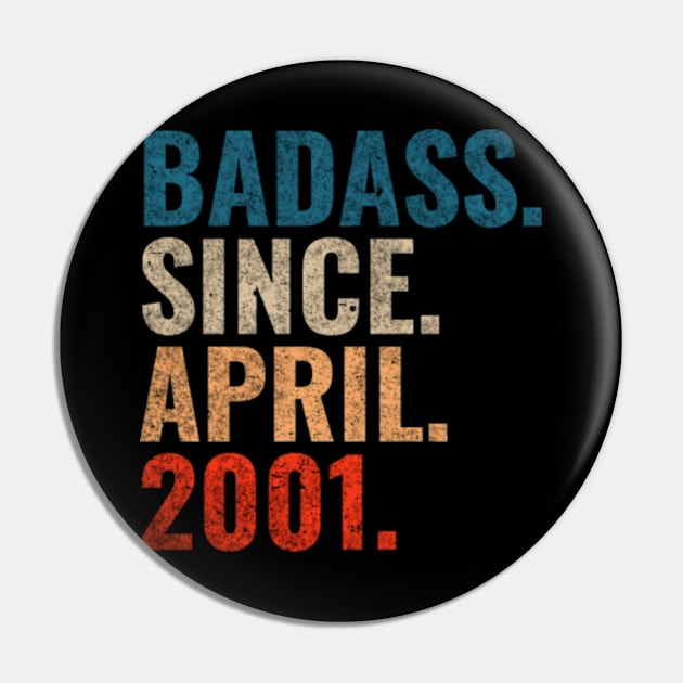 Badass since April 2001 Retro 2001 Happy Birthday shirt Pin by TeeLogic