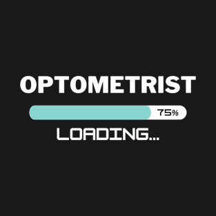 Future Optometrist Loading In Progress T-Shirt