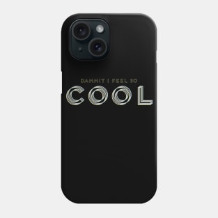 Feelin' So Cool Phone Case