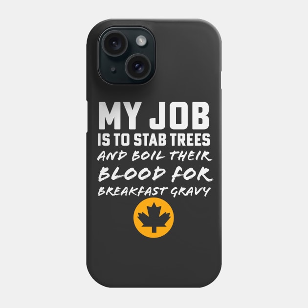 Maple Syrup Sugarmaker Stab Trees Boil Blood Breakfast Gravy Phone Case by PodDesignShop