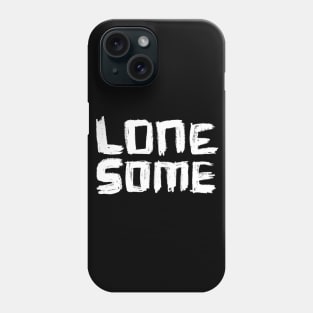 Lonesome Hand Lettering Typography Phone Case