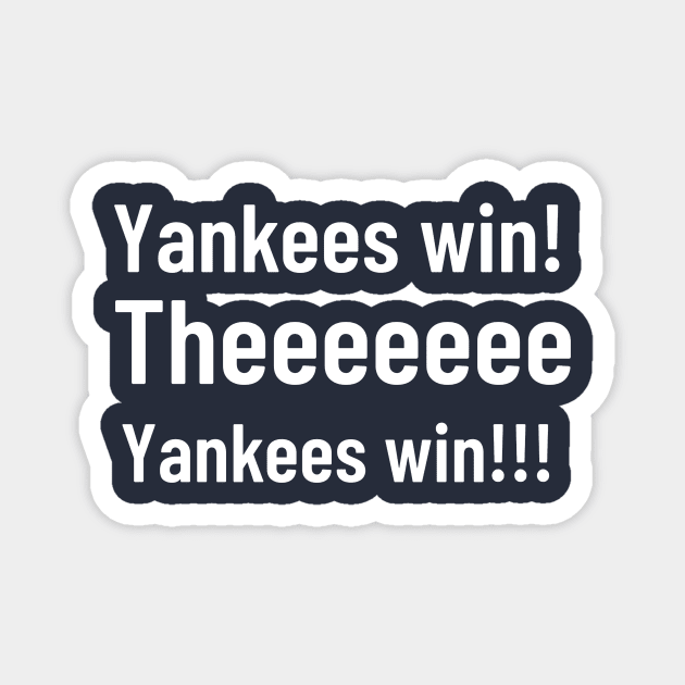 yankees win, the yankees win! Magnet by HumbleKnight Designs