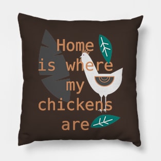 Home is where my chickens are Pillow