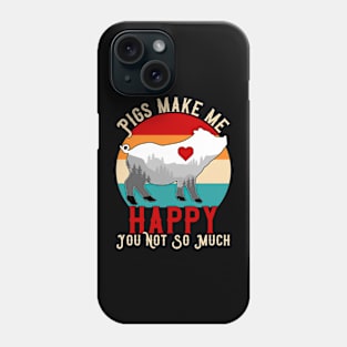 Pigs Make Me Happy Phone Case