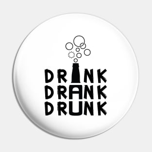 Drink Drank Drunk Drinking with Bubble Pin