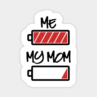 Me and my Mom - Battery full, Battery empty Magnet