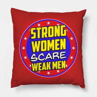 Strong Women Scare Weak Men Pillow