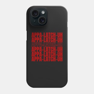 Appalachia = APPA-LATCH-UH Phone Case