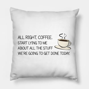 All Right Coffee, Start Lying to Me Pillow