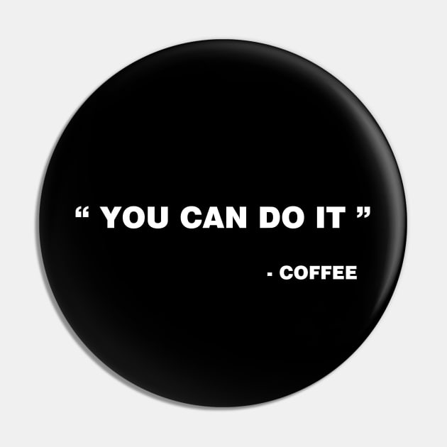 You can do it - Coffee Pin by YiannisTees