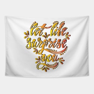 Let life surprise you! Tapestry