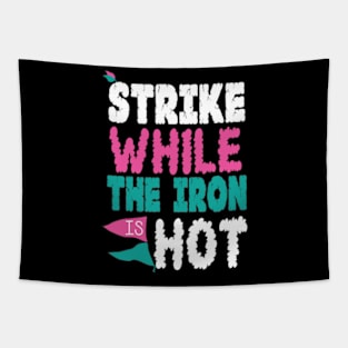 strike the iron hot Tapestry