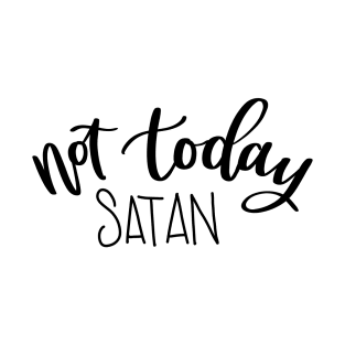 Not Today Satan T-Shirt