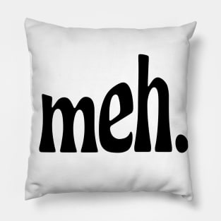 meh. Pillow