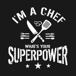 I'm a chef what's your superpower T-Shirt