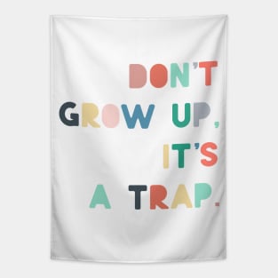 dont grow up is a trap Tapestry