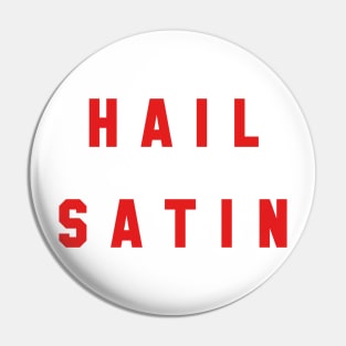 Satin Banshee - Hail Satin (Red Font) Pin