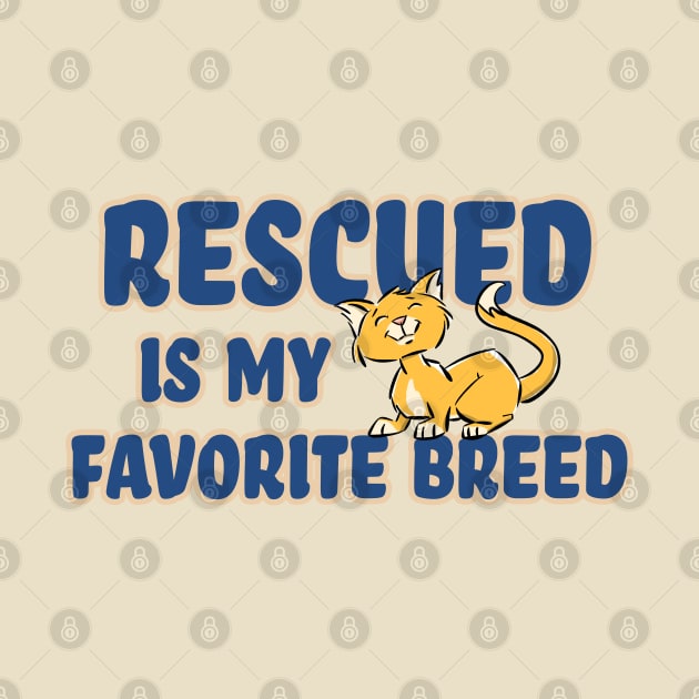 Rescued Is My Favorite Breed (CAT) by Wondrous Variety