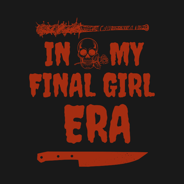 In My Final Girl Era by OspreyElliottDesigns