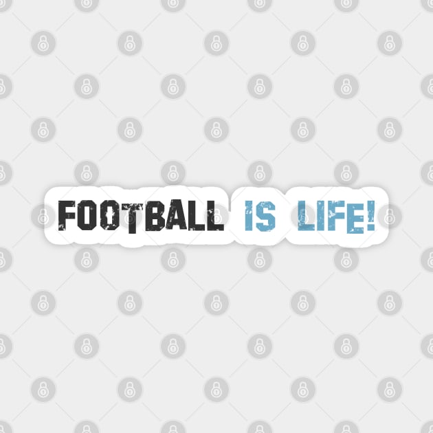 Football is life! Light blue! Magnet by Painatus