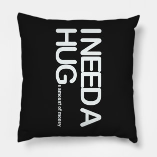 I need a huge amount of money Pillow