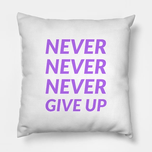 NEVER NEVER NEVER GIVE UP Pillow by InspireMe