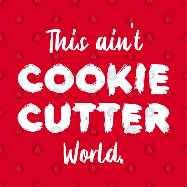 This ain't Cookie Cutter World | Life | Quotes | Hot Pink by Wintre2