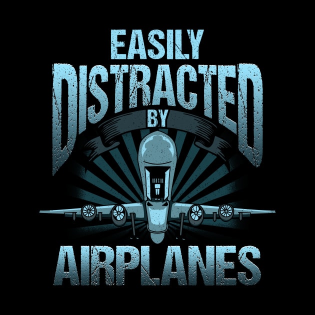 Easily Distracted By Airplanes Aviation Pilot Pun by theperfectpresents