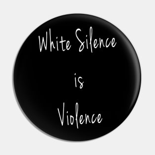 White Silence is Violence Pin