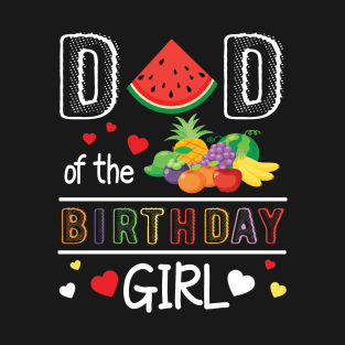 Dad Of The Birthday Watermelon Girl Daughter Father Daddy T-Shirt