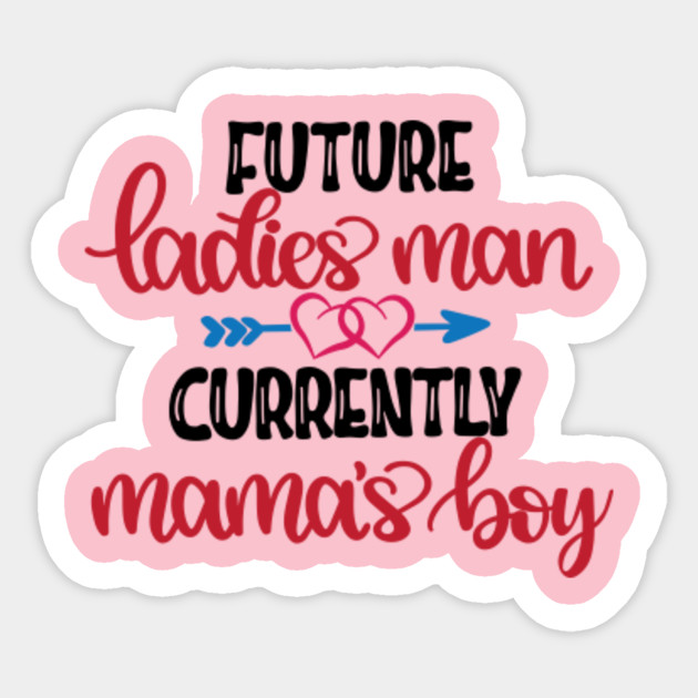 Future Ladies Man Currently Mama's Boy (1) - Future Ladies Man Currently Mamas Boy - Sticker