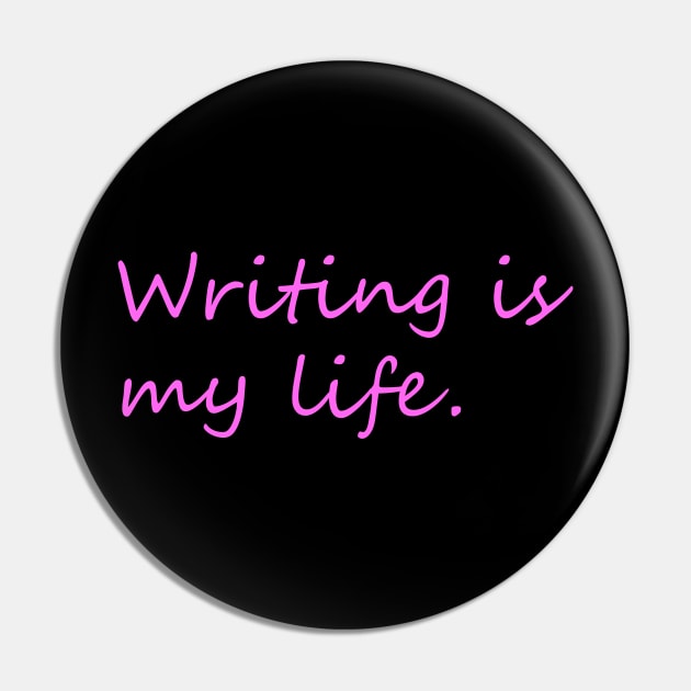 Writing is my life minimal phrase Pin by KCcreatives