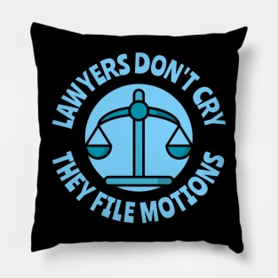 lawyers don't cry they file motions Pillow