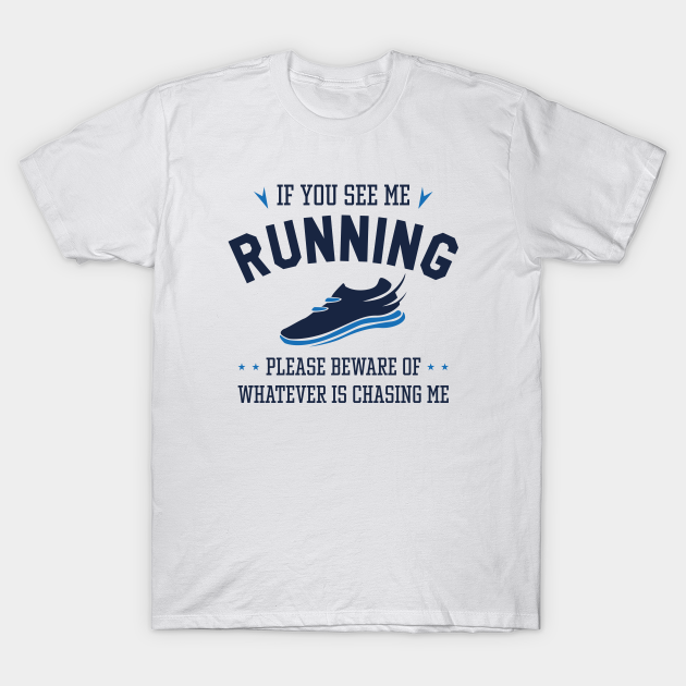 Discover If You See Me Running - Running - T-Shirt