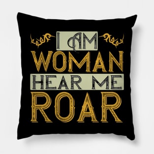 I Am Woman, Hear Me Roar Pillow