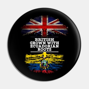 British Grown With Ecuadorian Roots - Gift for Ecuadorian With Roots From Ecuador Pin