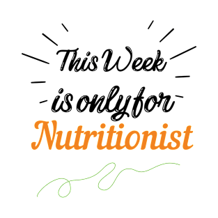 This week is only for Nutritionist T-Shirt