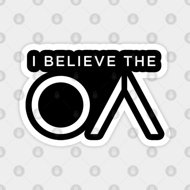 I Believe The OA Magnet by Vicener